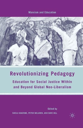 Паперова книга «Revolutionizing Pedagogy: Education for Social Justice Within and Beyond Global Neo-Liberalism», авторів Д. Хілл, П. Макларен, С. Макрін - фото №1