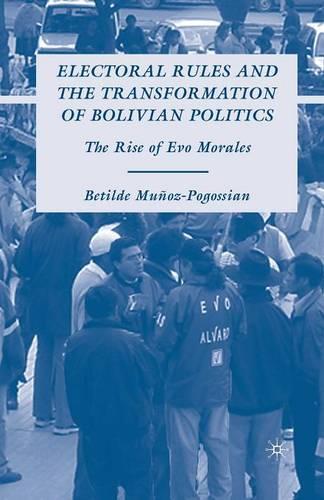 Паперова книга «Electoral Rules and the Transformation of Bolivian Politics: The Rise of Evo Morales», автор Б. Муньос-Погосян - фото №1