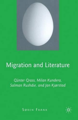 Бумажная книга «Migration and Literature: Günter Grass, Milan Kundera, Salman Rushdie, and Jan Kjærstad», автор С. Фрэнк - фото №1