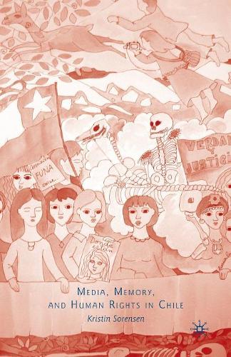 Бумажная книга «Media, Memory, and Human Rights in Chile», автор К. Соренсен - фото №1