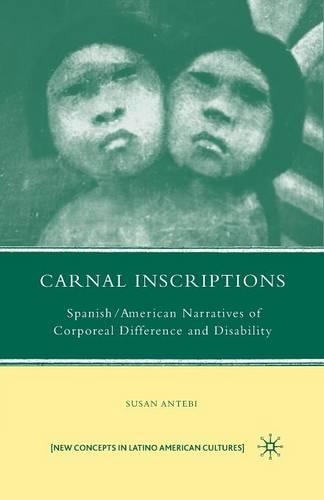Бумажная книга «Carnal Inscriptions: Spanish American Narratives of Corporeal Difference and Disability», автор С. Антеби - фото №1