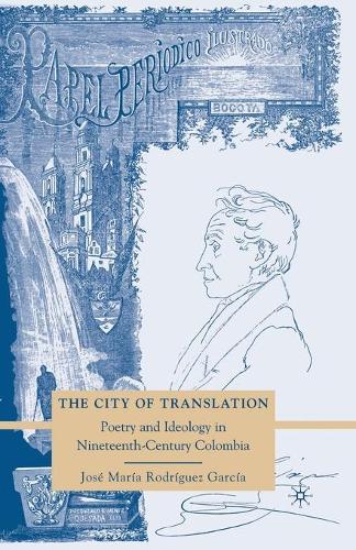 Бумажная книга «The City of Translation: Poetry and Ideology in Nineteenth-Century Colombia», автор Хосе Мария Родригес Гарсия - фото №1