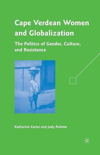 Бумажная книга «Cape Verdean Women and Globalization: The Politics of Gender, Culture, and Resistance», авторов Дж. Аулетт, К. Картер - фото №1