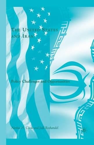 Бумажная книга «The United States and Iran: Policy Challenges and Opportunities», авторов Алетия Х. Кук, Дж. Рошандель - фото №1