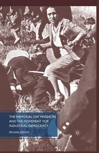 Паперова книга «The Memorial Day Massacre and the Movement for Industrial Democracy», автор М. Денніс - фото №1
