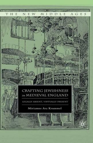 Бумажная книга «Crafting Jewishness in Medieval England: Legally Absent, Virtually Present», автор М. Круммель - фото №1