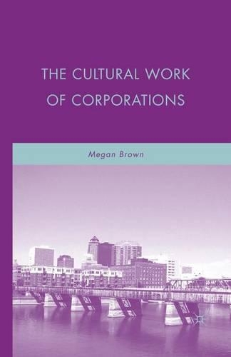 Бумажная книга «The Cultural Work of Corporations», автор М. Браун - фото №1