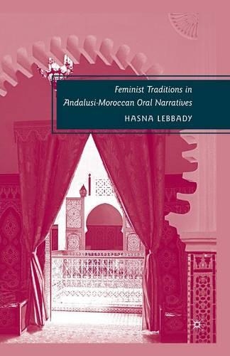 Бумажная книга «Feminist Traditions in Andalusi-Moroccan Oral Narratives», автор Х. Леббади - фото №1