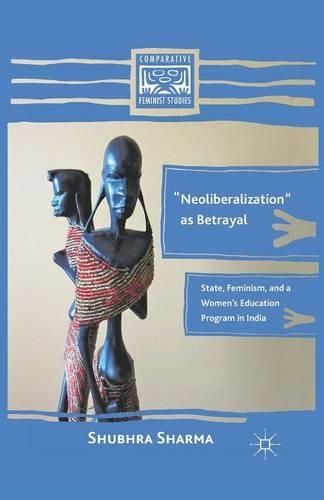 Паперова книга «“Neoliberalization” as Betrayal: State, Feminism, and a Women’s Education Program in India», автор С. Шарма - фото №1