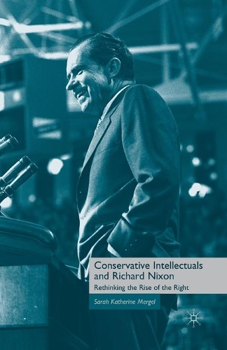 Бумажная книга «Conservative Intellectuals and Richard Nixon: Rethinking the Rise of the Right», автор С. Мергель - фото №1