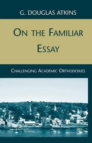Бумажная книга «On the Familiar Essay: Challenging Academic Orthodoxies», автор Г. Аткинс - фото №1