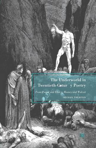 Бумажная книга «The Underworld in Twentieth-Century Poetry: From Pound and Eliot to Heaney and Walcott», автор М. Терстон - фото №1