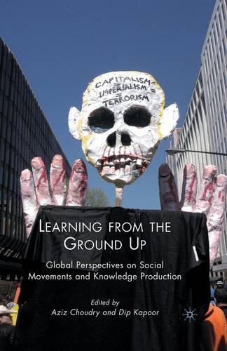 Паперова книга «Learning from the Ground Up: Global Perspectives on Social Movements and Knowledge Production», авторів Азіз Чудрі, Діп Капур - фото №1