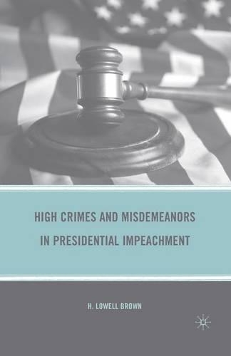 Бумажная книга «High Crimes and Misdemeanors in Presidential Impeachment», автор Х. Браун - фото №1