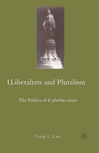 Бумажная книга «Liberalism and Pluralism: The Politics of E pluribus unum», автор К. Карр - фото №1