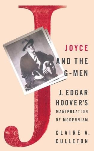 Бумажная книга «Joyce and the G-Men: J. Edgar Hoover’s Manipulation of Modernism», автор К. Каллетон - фото №1