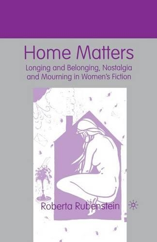 Бумажная книга «Home Matters: Longing and Belonging, Nostalgia and Mourning in Women’s Fiction», автор Р. Рубинштейн - фото №1