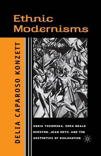 Бумажная книга «Ethnic Modernisms: Anzia Yezierska, Zora Neale Hurston, Jean Rhys, and the Aesthetics of Dislocation», автор Д. Конзетт - фото №1