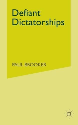 Паперова книга «Defiant Dictatorships: Communist and Middle-Eastern Dictatorships in a Democratic Age», автор П. Брукер - фото №1
