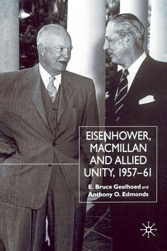 Бумажная книга «Eisenhower, Macmillan and Allied Unity, 1957–1961», авторов A. Эдмондс, Э. Гелхоед - фото №1
