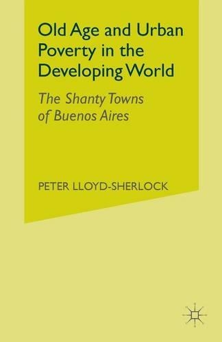 Бумажная книга «Old Age and Urban Poverty in the Developing World: The Shanty Towns of Buenos Aires», автор П. Ллойд-Шерлок - фото №1