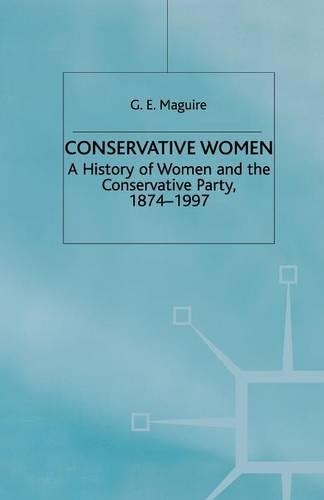 Бумажная книга «Conservative Women: A History of Women and the Conservative Party, 1874–1997», автор Г. Магуайр - фото №1