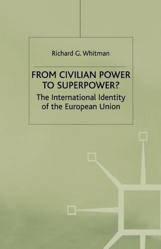 Бумажная книга «From Civilian Power to Superpower?: The International Identity of the European Union», автор Р. Уитмен - фото №1