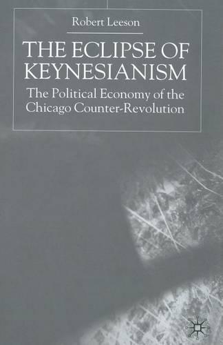 Бумажная книга «The Eclipse of Keynesianism: The Political Economy of the Chicago Counter-Revolution», автор Р. Лисон - фото №1