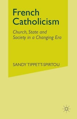 Паперова книга «French Catholicism: Church, State and Society in a Changing Era», автор С. Тіппетт-Спіртоу - фото №1