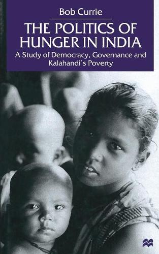 Бумажная книга «The Politics of Hunger in India: A Study of Democracy, Governance and Kalahandi's Poverty», автор Б. Карри - фото №1