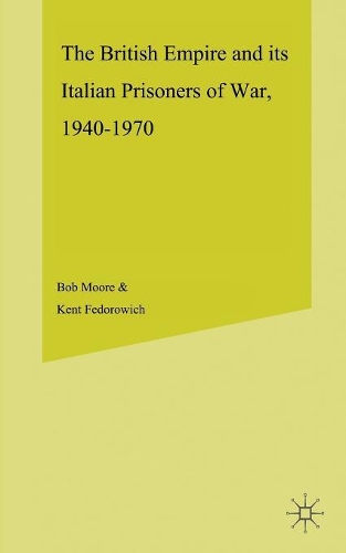 Бумажная книга «The British Empire and its Italian Prisoners of War, 1940–1947», авторов Б. Мур, К. Федорович - фото №1