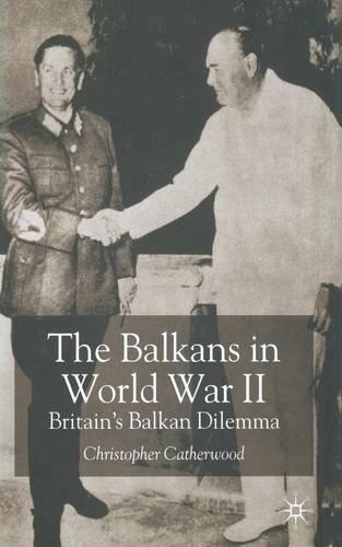 Паперова книга «The Balkans in World War Two: Britain’s Balkan Dilemma», автор К. Кетервуд - фото №1