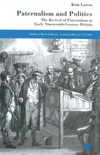 Бумажная книга «Paternalism and Politics: The Revival of Paternalism in early Nineteenth-Century Britain», автор Ким Лоус - фото №1