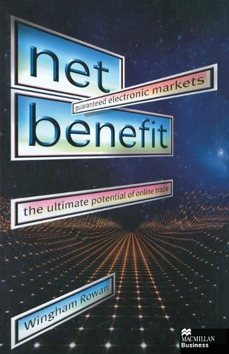 Бумажная книга «Net Benefit: Guaranteed Electronic Markets: the Ultimate Potential of Online Trade», автор У. Роуэн - фото №1