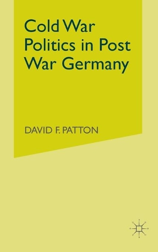 Бумажная книга «Cold War Politics in Post War Germany», автор Д. Паттон - фото №1