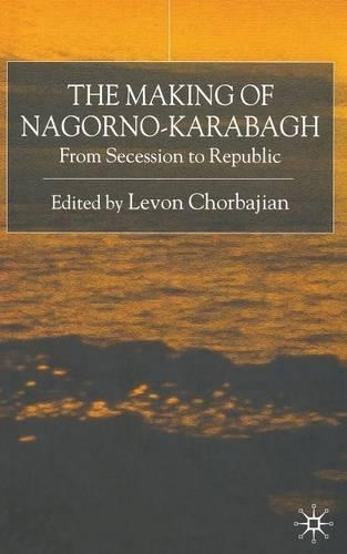 Бумажная книга «The Making of Nagorno-Karabagh: From Secession to Republic», автор Левон Чорбаджян - фото №1
