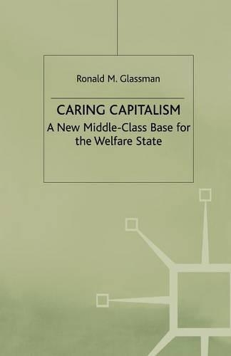 Паперова книга «Caring Capitalism: A New Middle-Class Base for the Welfare State», автор Рональд М. Глассман - фото №1