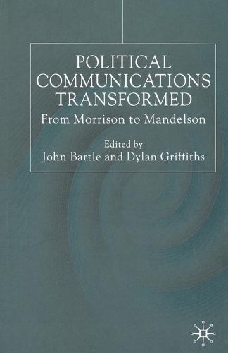 Бумажная книга «Political Communications Transformed: From Morrison to Mandelson», авторов Дилан Гриффитс, Джон Бартл - фото №1