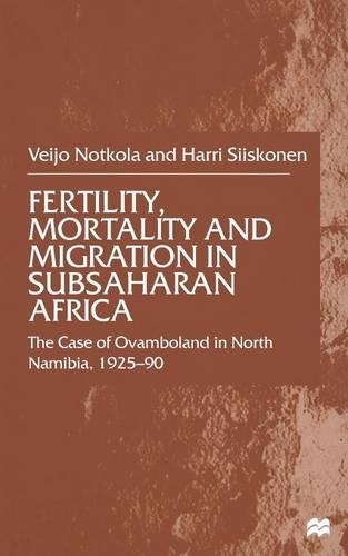 Бумажная книга «Fertility, Mortality and Migration in SubSaharan Africa: The Case of Ovamboland in North Namibia, 1925–90», авторов Х. Сиисконен, В. Ноткола - фото №1