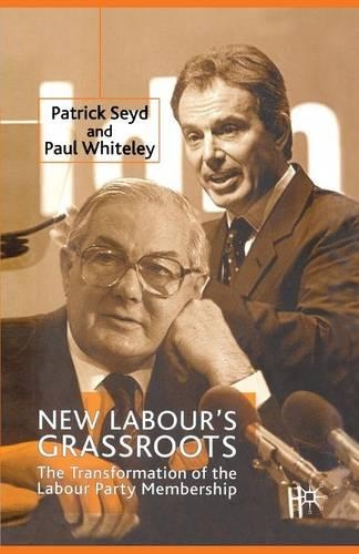 Бумажная книга «New Labour’s Grassroots: The Transformation of the Labour Party Membership», авторов П. Сейд, П. Уайтли - фото №1