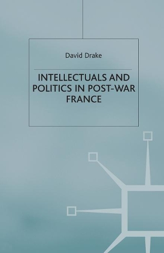 Бумажная книга «Intellectuals and Politics in Post-War France», автор Д. Дрейк - фото №1
