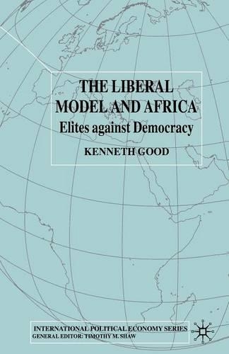 Бумажная книга «The Liberal Model and Africa: Elites Against Democracy», автор К. Гуд - фото №1