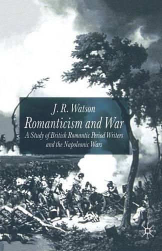 Бумажная книга «Romanticism and War: A Study of British Romantic Period Writers and the Napoleonic Wars», автор Дж. Ватсон - фото №1