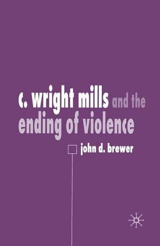 Паперова книга «C. Wright Mills and the Ending of Violence», автор Дж. Брюер - фото №1