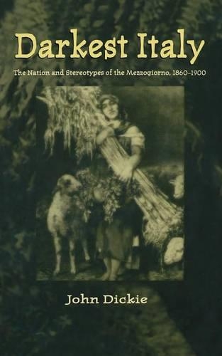 Бумажная книга «Darkest Italy: The Nation and Stereotypes of the Mezzogiorno, 1860-1900», автор Дж. Дики - фото №1