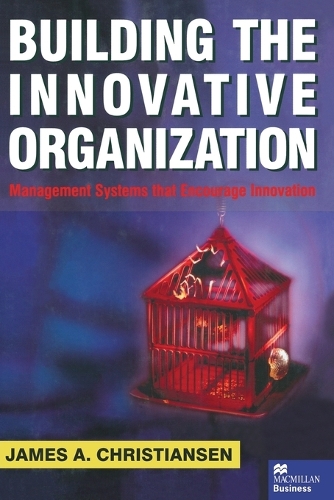 Бумажная книга «Building the Innovative Organization: Management Systems that encourage Innovation», автор Дж. Кристиансен - фото №1
