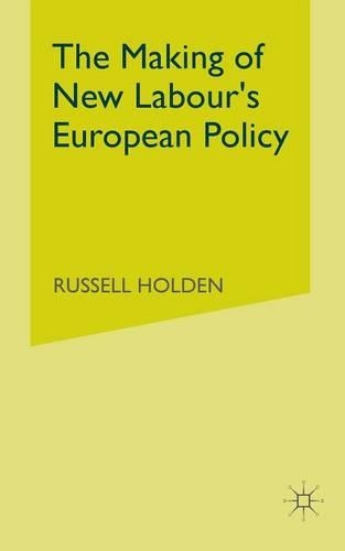 Бумажная книга «The Making of New Labour’s European Policy», автор Рассел Холден - фото №1
