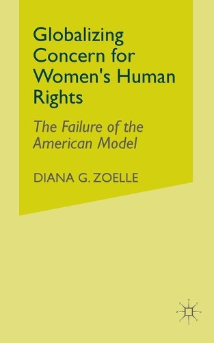 Бумажная книга «Globalizing Concern for Women's Human Rights: The Failure of the American Model», автор Д. Зоэлль - фото №1