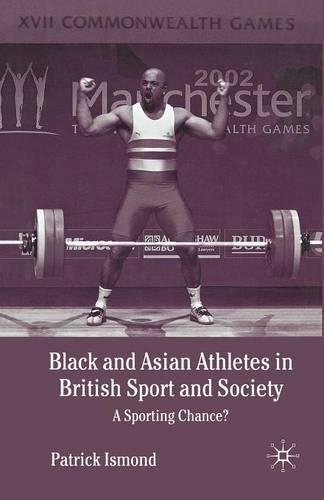 Бумажная книга «Black and Asian Athletes in British Sport and Society: A Sporting Chance?», автор П. Исмонд - фото №1