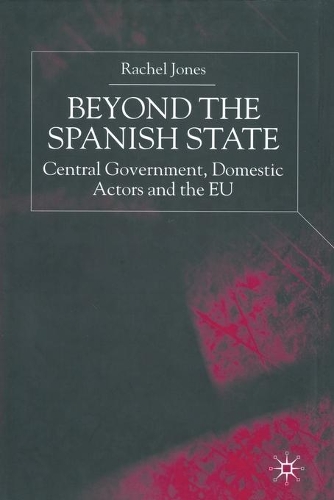 Бумажная книга «Beyond the Spanish State: Central Government, Domestic Actors and the EU», автор Р. Джонс - фото №1
